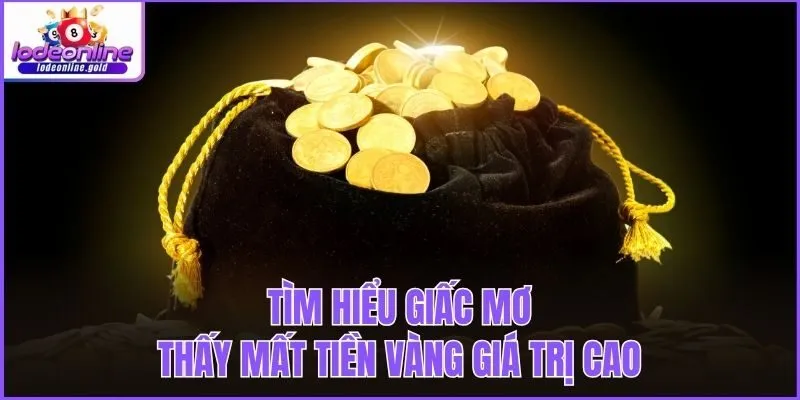 Tìm hiểu giấc mơ thấy mất tiền vàng giá trị cao